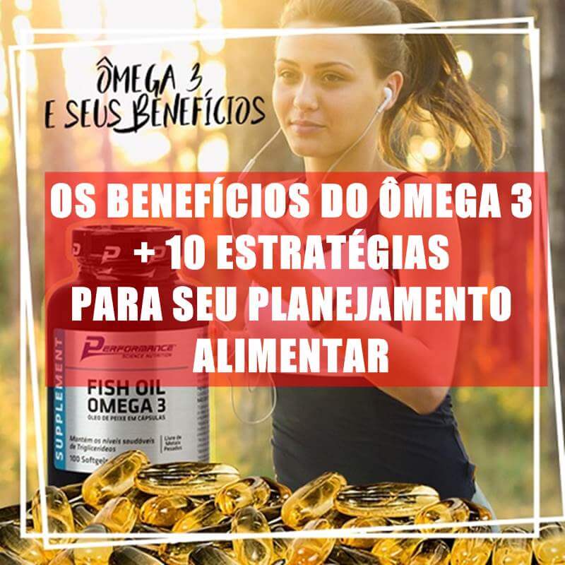 Os benefícios do ômega 3: 10 estratégias para seu planejamento alimentar