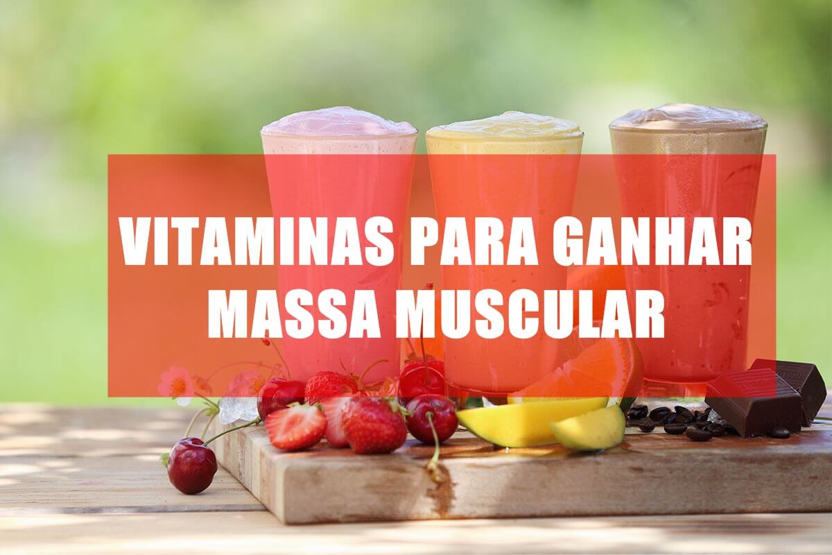 6 vitaminas para ganhar massa muscular rápido