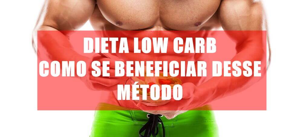 Dieta Low Carb - Como se beneficiar desse método de dieta