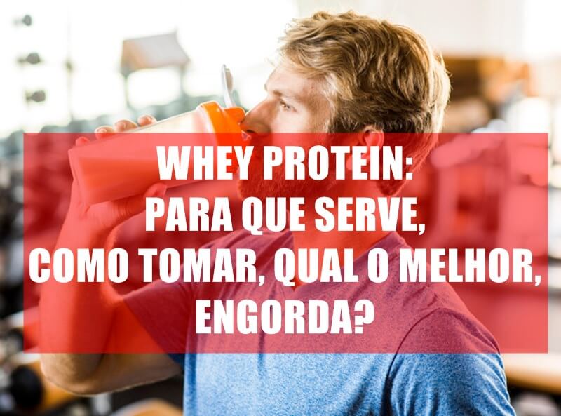 Whey Protein Para Que Serve Como Tomar Qual O Melhor Engorda